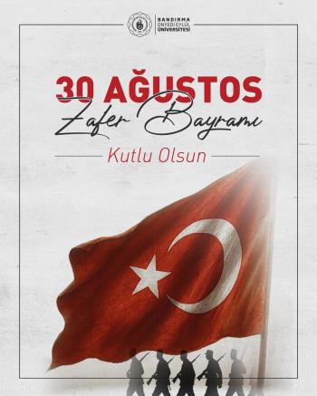 Rektörümüz Prof. Dr. İsmail Boz’un 30 Ağustos Zafer Bayramı Mesajı